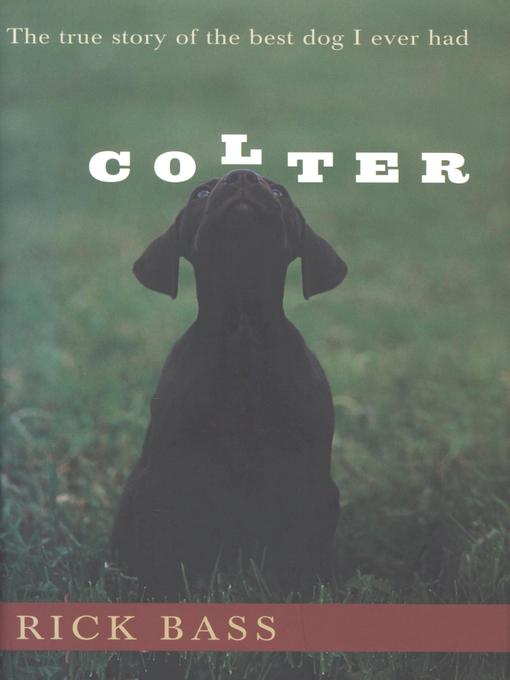 Title details for Colter by Rick Bass - Available